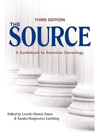 The Source A Guidebook to American Genealogy